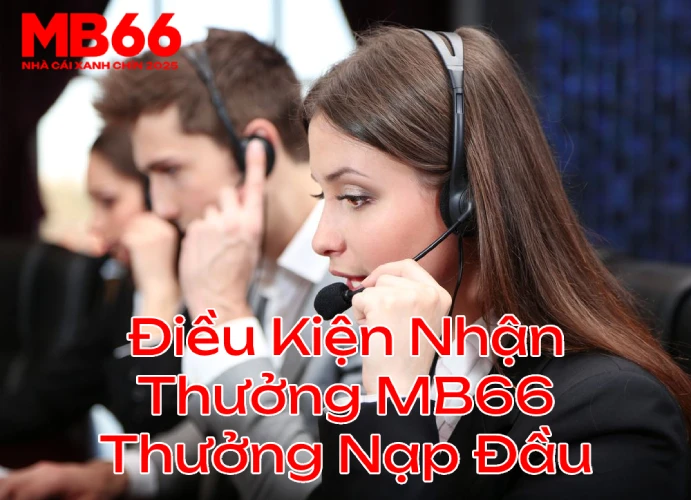 dieukiennhankhuyenmailandaumb66 | MB66 Cá Cược Đỉnh Cao Uy Tín Số 1 Điều Kiện Nhận Thưởng MB66 khuyến mãi Thưởng Nạp Đầu