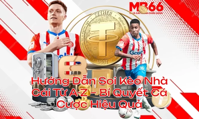Hướng Dẫn Soi Kèo Nhà Cái Từ A-Z – Bí Quyết Cá Cược Hiệu Quả