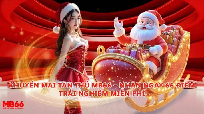 Khuyến Mãi Tân Thủ MB66 – Nhận Ngay 66 Điểm Trải Nghiệm Miễn Phí