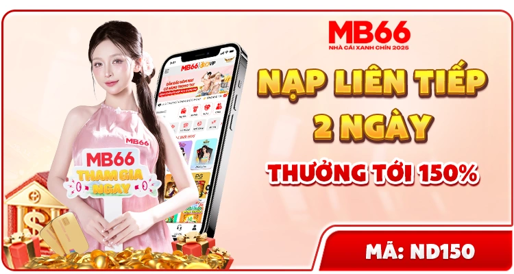 mb66khuyenmai150 MB66 Trang Chủ Chính Thức | Ưu Đãi 66K Đăng Ký Mới Nội Dung Khuyến Mãi Nạp Liên Tiếp 2 Ngày MB66