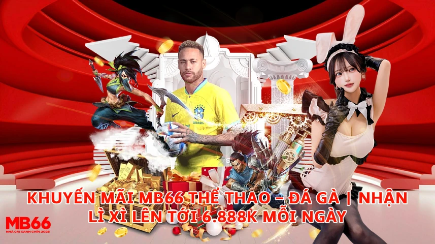 Khuyến Mãi MB66 Thể Thao Đá Gà | Nhận Lì Xì Lên Tới 6888K Mỗi Ngày